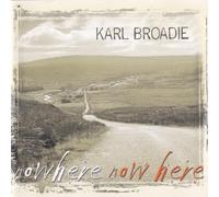 Karl Broadie - Nowhere Now Here