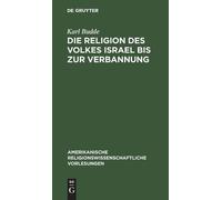Karl Budde Die Religion Des Volkes Israel Bis Zur Verbannung (Copertina rigida)