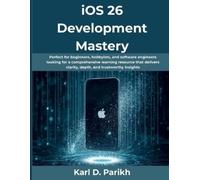 Karl D Parikh iOS 26 Development Mastery (Tascabile)