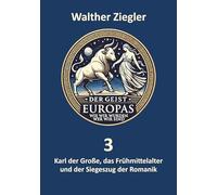 Karl der Große, das Frühmittelalter und der Siegeszug der Romanik: 3