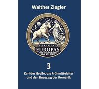 Karl der Große, das Frühmittelalter und der Siegeszug der Romanik: 3