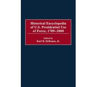 Karl DeRouen Jr Historical Encyclopedia of U.S. Presidential (Copertina rigida)