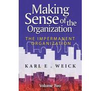 Making Sense of the Organization: The Impermanent Organization: v. 2: