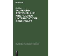 Karl Eger Taufe Und Abendmahl Im Kirchlichen Unterricht Der G (Copertina rigida)