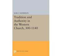 Karl F. Morriso Tradition and Authority in the Western Church, 300-1 (Tascabile)