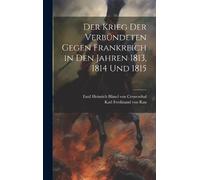 Karl Ferdinand Von Rau Der Krieg der Verbündeten gegen Frankr (Copertina rigida)
