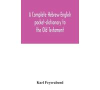 Karl Feyerabend A complete Hebrew-English pocket-dictionary to the O (Tascabile)