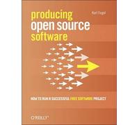 Karl Fogel Producing Open Source Software (Tascabile) O'Reilly Ser.
