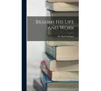 Karl Geiringer Brahms His Life And Work (Copertina rigida)