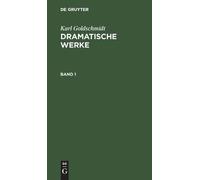 Karl Goldschmidt Karl Goldschmidt: Dramatische Werke. Band 1 (Copertina rigida)