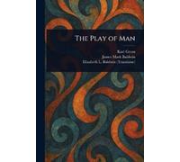 Karl Groos James Mark Baldwin Elizabeth L Baldwin The Play of Man (Tascabile)