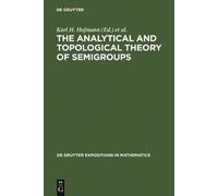Karl H. Hofmann The Analytical and Topological Theory of Semi (Copertina rigida)