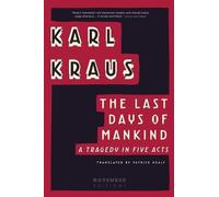 The Last Days of Mankind: A Tragedy in Five Acts by Karl Kraus