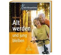 Karl Hecht Alt werden und jung bleiben: Aktiv Gesund leben - (Copertina rigida)