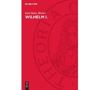 Karl-Heinz Börner Wilhelm I. (Copertina rigida)