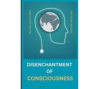 Karl-Heinz Hermsch The disenchantment of consciousness (Tascabile)