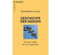 Karl-Heinz Leve Geschichte der Medizin: Von der Antike bis zur Gegen (Tascabile)