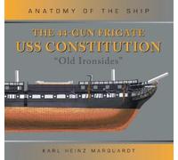 Karl Heinz Marq The 44-Gun Frigate USS Constitution 'Old Iron (Copertina rigida)