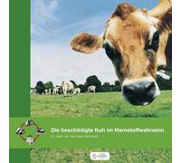 Karl-Heinz Schm Die beschädigte Kuh im Harnstoffwahnsinn: ode (Copertina rigida)