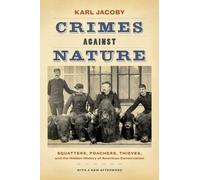 Crimes Against Nature: Squatters, Poachers, Thieves, and the Hidden History of