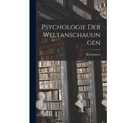 Karl Jaspers Psychologie Der Weltanschauungen (Copertina rigida)