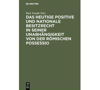 Karl Joseph Sei Das Heutige Positive Und Nationale Besitzrech (Copertina rigida)