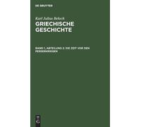 Karl Julius Beloch Die Zeit VOR Den Perserkriegen (Copertina rigida)