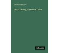 Karl Julius Schröer Die Entstehung von Goethe's Faust (Tascabile)