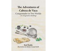 Karl Kadie The Adventures of Cabeza de Vaca (Tascabile)