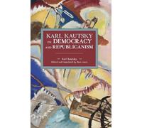 Karl Kautsky Karl Kautsky on Democracy and Republicanism (Tascabile)