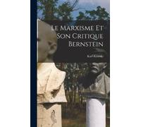 Karl Kautsky Le Marxisme et son critique Bernstein (Copertina rigida)
