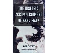Karl Kautsky The Historic Accomplishment of Karl Marx (Tascabile)