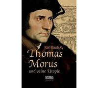 Karl Kautsky Thomas Morus und seine Utopie (Tascabile)