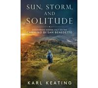 Karl Keating Sun, Storm, and Solitude (Tascabile)