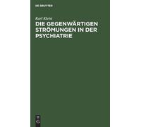 Karl Kleist Die Gegenwärtigen Strömungen in Der Psychiatrie (Copertina rigida)