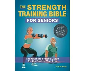 Karl Knopf The Strength-Training Bible for Seniors (Tascabile)