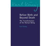 Karl König Before Birth and Beyond Death (Tascabile) Karl König Archive