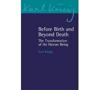 Karl König Before Birth and Beyond Death (Tascabile) Karl König Archive