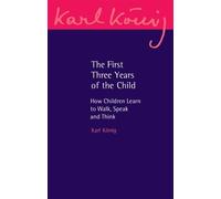 Karl König The First Three Years of the Child (Tascabile) Karl König Archive