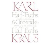 Karl Kraus Half-Truths and One-and-a-Half Truths (Tascabile)