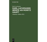 Karl Lachmann Karl Lachmanns Briefe an Moritz Haupt (Copertina rigida)
