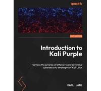 Defensive Security with Kali Purple: Cybersecurity strategies using ELK Stack and Kali Linux
