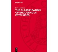Karl Leonhard The Classification of Endogenous Psychoses (Copertina rigida)