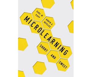 Karl M. Kapp Robyn A. Defelice Microlearning (Tascabile)