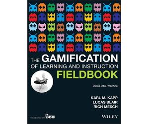 Karl M. Kapp The Gamification of Learning and Instruction Fieldbook (Tascabile)