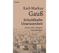 Karl-Markus Gau Schuldhafte Unwissenheit: Essays wider Zeitge (Copertina rigida)