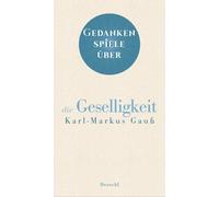 Karl-Markus Gauß Gedankenspiele über die Geselligkeit (Copertina rigida)