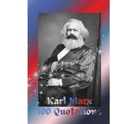 Karl Marx 100 Quotations: A Blank Notebook designed as both an intellectual exploration of the Words of Marx plus Open Dot-Grid Format for your own Doodling, Journalling, Drawing and More!!