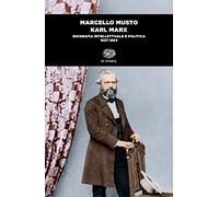 Karl Marx. Biografia intellettuale e politica (1857-1883)