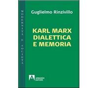 Karl Marx dialettica e memoria - Rinzivillo Guglielmo